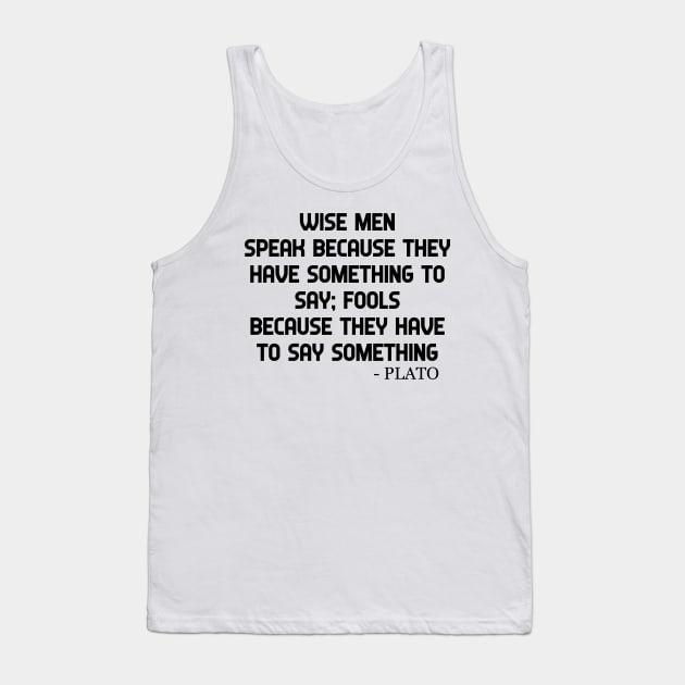 Plato Quote Wise Men And Fools Philosphy Quotes Tank Top by ChrisWilson